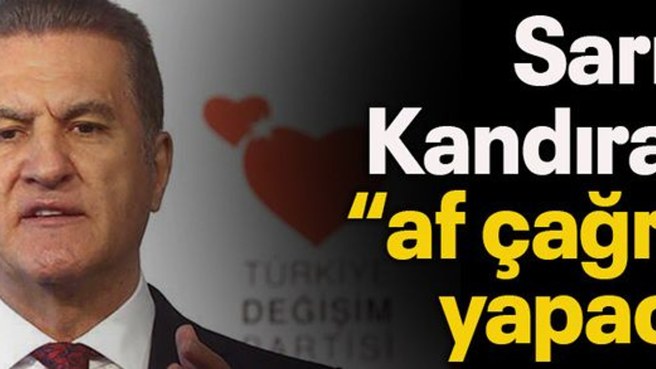 Sarıgül Kandıra’da “af çağrısı” yapacak